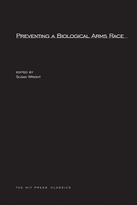 PREVENTING A BIOLOGICAL ARMS RACE