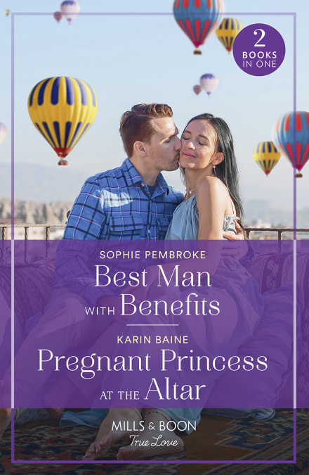BEST MAN WITH BENEFITS / PREGNANT PRINCESS AT THE ALTAR