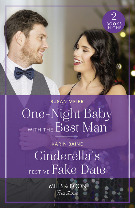 ONE-NIGHT BABY WITH THE BEST MAN / CINDERELLA?S FESTIVE FAKE