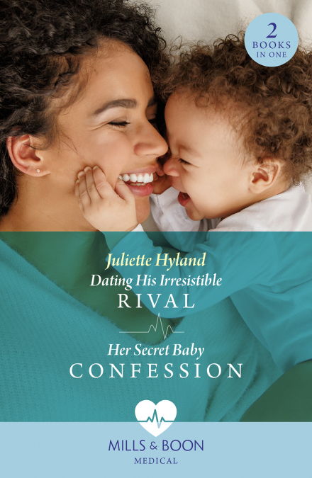 DATING HIS IRRESISTIBLE RIVAL / HER SECRET BABY CONFESSION