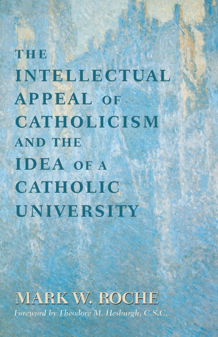 INTELLECTUAL APPEAL OF CATHOLICISM AND THE IDEA OF A CATHOLI