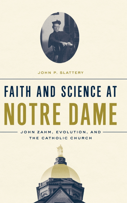 FAITH AND SCIENCE AT NOTRE DAME