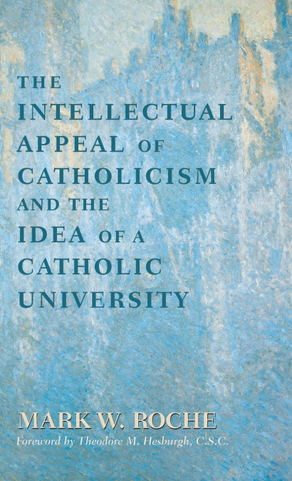 INTELLECTUAL APPEAL OF CATHOLICISM AND THE IDEA OF A CATHOLI