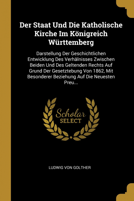 DER STAAT UND DIE KATHOLISCHE KIRCHE IM KONIGREICH WURTTEMBE