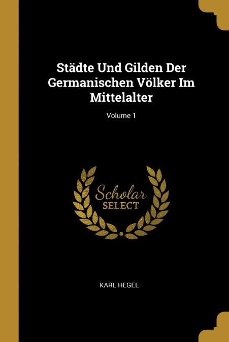 STADTE UND GILDEN DER GERMANISCHEN VOLKER IM MITTELALTER, VO