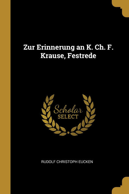 ZUR ERINNERUNG AN K. CH. F. KRAUSE, FESTREDE
