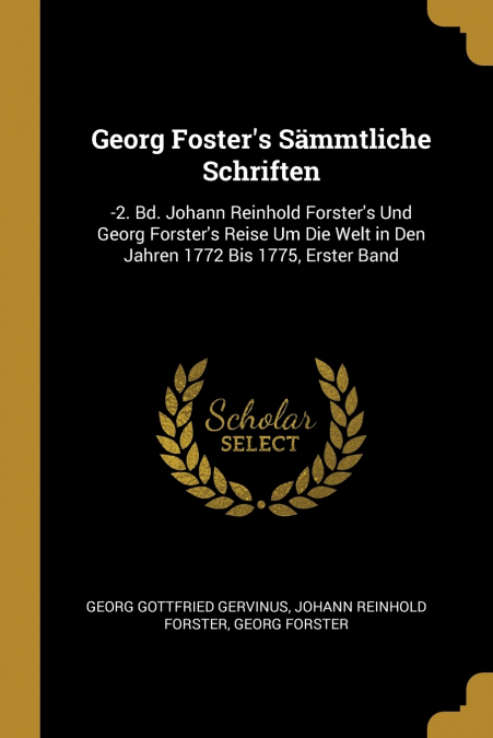 GEORG FOSTER?S SAMMTLICHE SCHRIFTEN