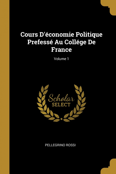 COURS D?ECONOMIE POLITIQUE PREFESSE AU COLLEGE DE FRANCE, VO