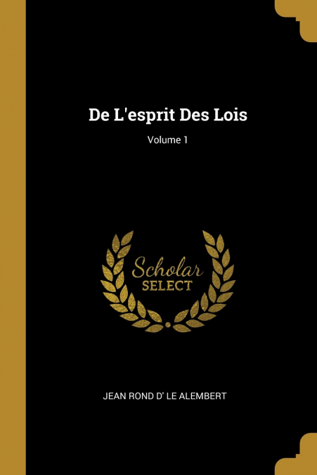 DE L?ESPRIT DES LOIS, VOLUME 1