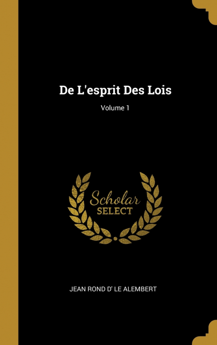 DE L?ESPRIT DES LOIS, VOLUME 1