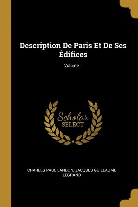 DESCRIPTION DE PARIS ET DE SES EDIFICES, VOLUME 1