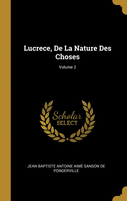 LUCRECE, DE LA NATURE DES CHOSES, VOLUME 2