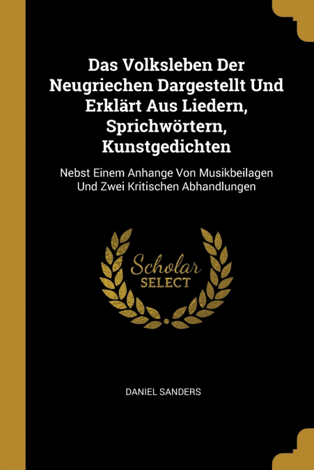 DAS VOLKSLEBEN DER NEUGRIECHEN DARGESTELLT UND ERKLART AUS L