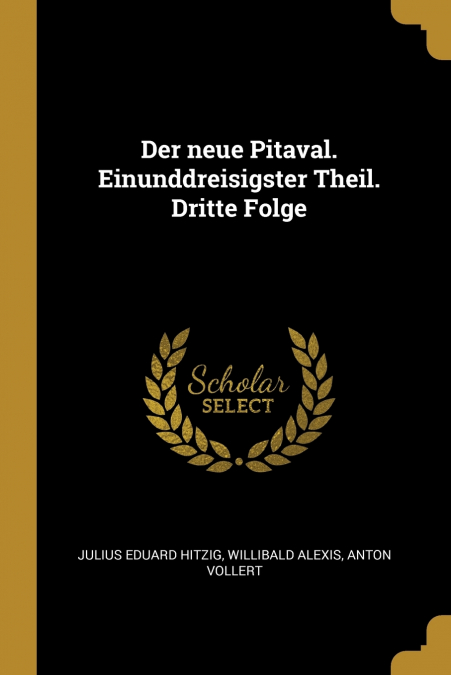 DER NEUE PITAVAL. EINUNDDREISIGSTER THEIL. DRITTE FOLGE