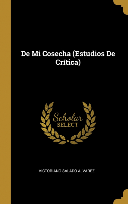DE MI COSECHA (ESTUDIOS DE CRITICA)