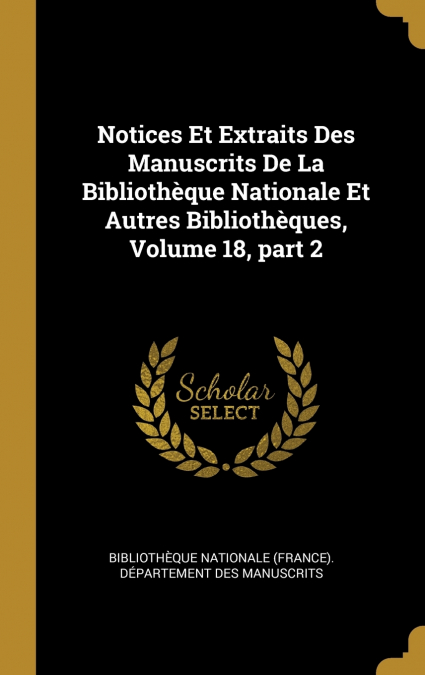 NOTICES ET EXTRAITS DES MANUSCRITS DE LA BIBLIOTHEQUE NATION