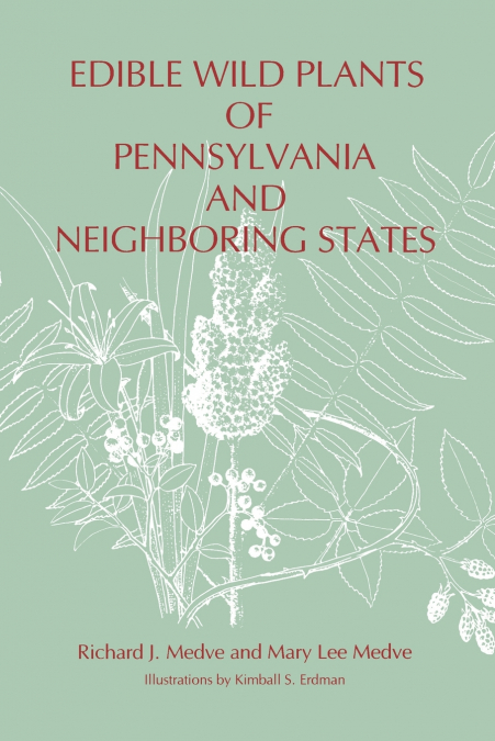 EDIBLE WILD PLANTS OF PENNSYLVANIA AND NEIGHBORING STATES