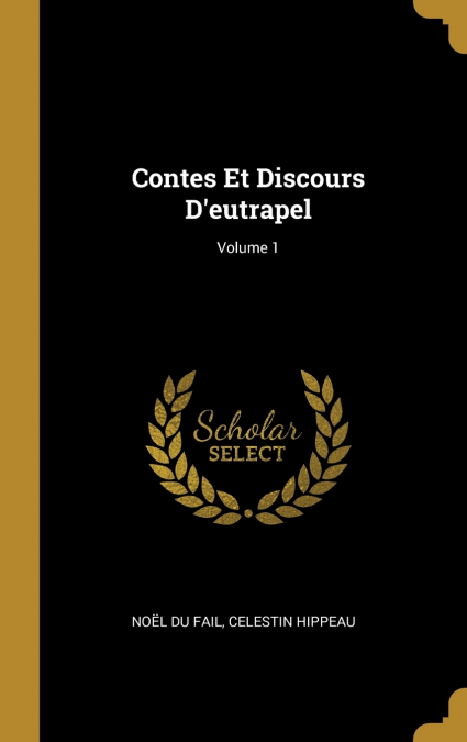 CONTES ET DISCOURS D?EUTRAPEL, VOLUME 1
