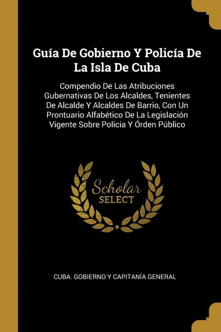 GUIA DE GOBIERNO Y POLICIA DE LA ISLA DE CUBA
