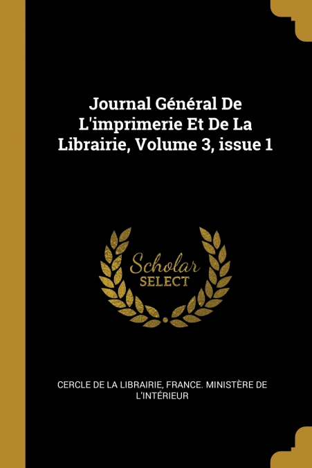 JOURNAL GENERAL DE L?IMPRIMERIE ET DE LA LIBRAIRIE, VOLUME 3