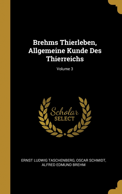 BREHMS THIERLEBEN, ALLGEMEINE KUNDE DES THIERREICHS, VOLUME