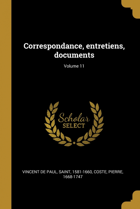 CORRESPONDANCE, ENTRETIENS, DOCUMENTS, VOLUME 11
