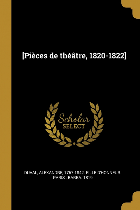 [PIECES DE THEATRE, 1820-1822]