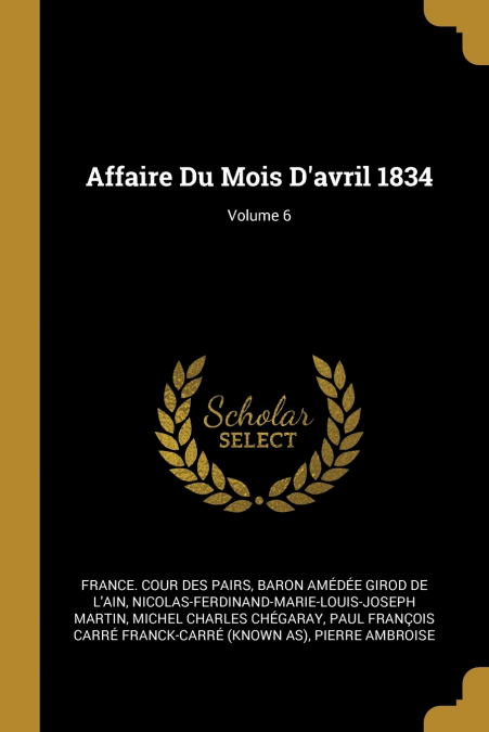AFFAIRE DU MOIS D?AVRIL 1834, VOLUME 6