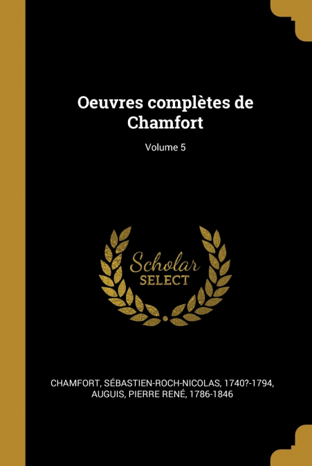 OEUVRES COMPLETES DE CHAMFORT, VOLUME 5