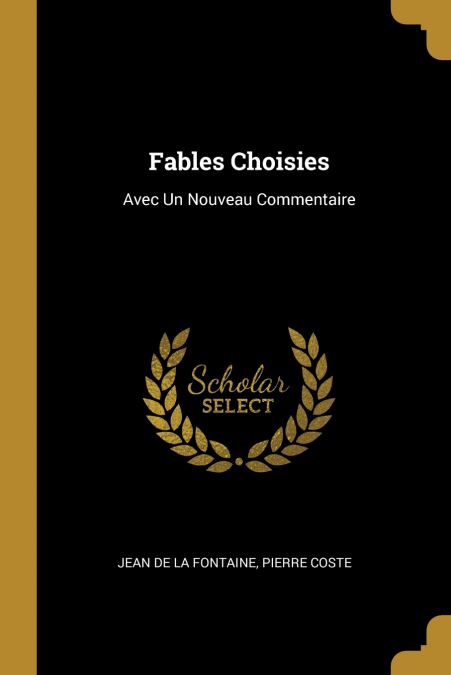 FABLES CHOISIES, VOLUME 1...