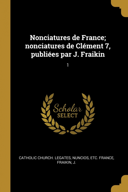 NONCIATURES DE FRANCE, NONCIATURES DE CLEMENT 7, PUBLIEES PA