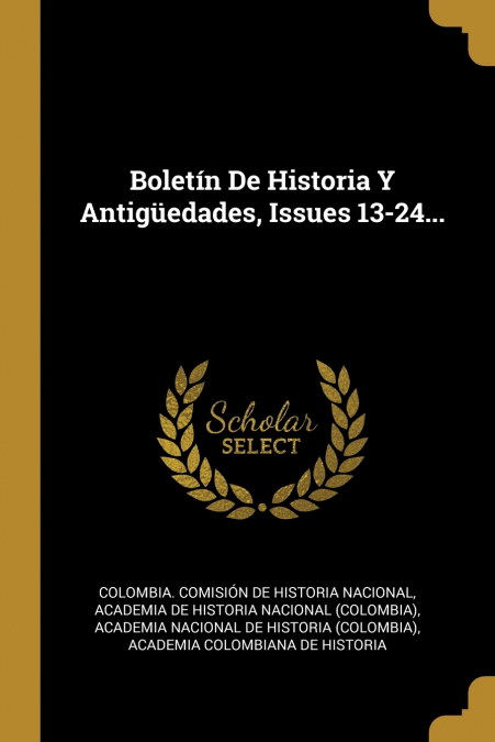 BOLETIN DE HISTORIA Y ANTIGUEDADES, ISSUES 13-24...