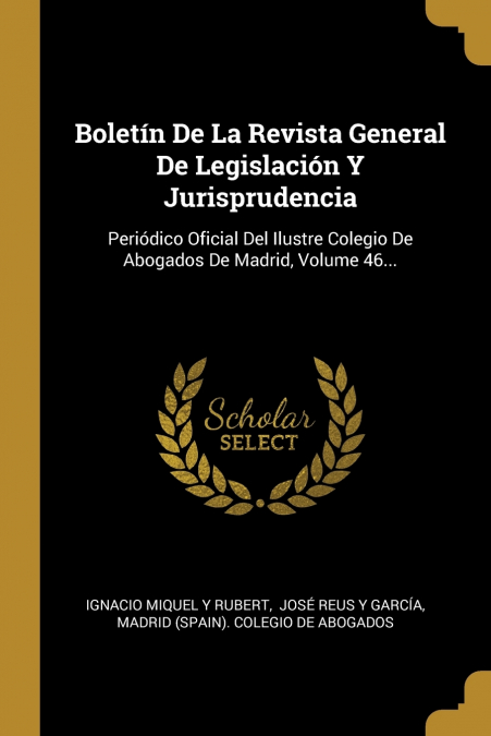 BOLETIN DE LA REVISTA GENERAL DE LEGISLACION Y JURISPRUDENCI
