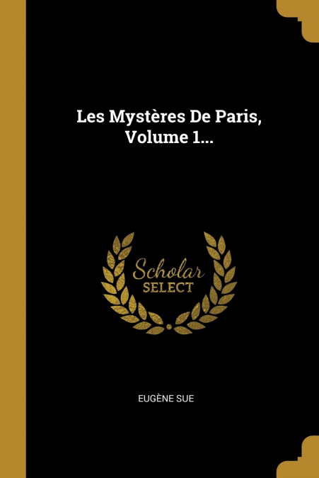LES MYSTERES DE PARIS, VOLUME 1...