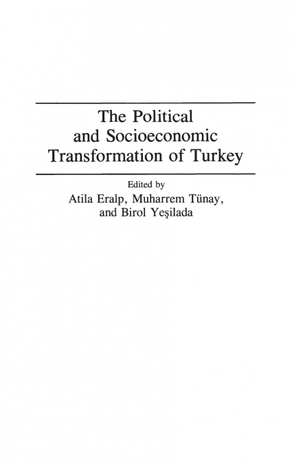 THE POLITICAL AND SOCIOECONOMIC TRANSFORMATION OF TURKEY