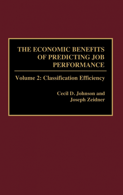 THE ECONOMIC BENEFITS OF PREDICTING JOB PERFORMANCE