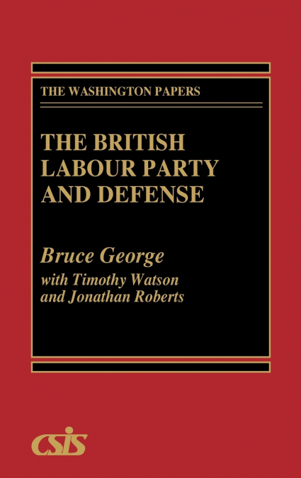 THE BRITISH LABOUR PARTY AND DEFENSE