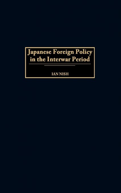 JAPANESE FOREIGN POLICY IN THE INTERWAR PERIOD