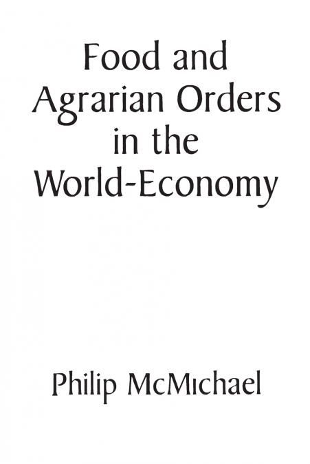 FOOD AND AGRARIAN ORDERS IN THE WORLD-ECONOMY