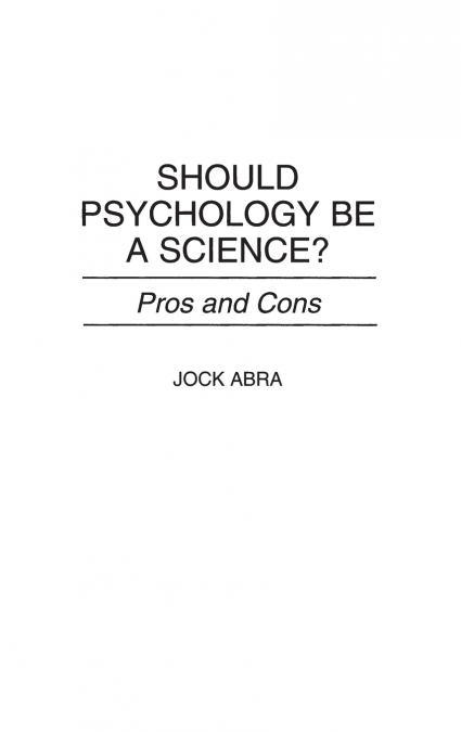 SHOULD PSYCHOLOGY BE A SCIENCE? PROS AND CONS