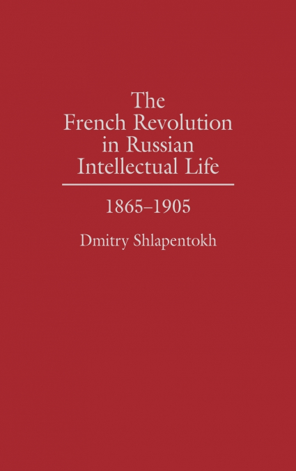 THE FRENCH REVOLUTION IN RUSSIAN INTELLECTUAL LIFE