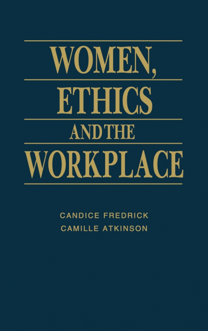 WOMEN, ETHICS AND THE WORKPLACE