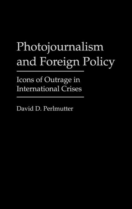 PHOTOJOURNALISM AND FOREIGN POLICY