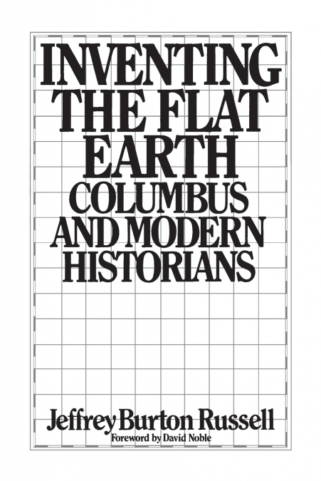 INVENTING THE FLAT EARTH