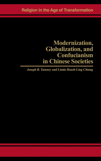 MODERNIZATION, GLOBALIZATION, AND CONFUCIANISM IN CHINESE SO