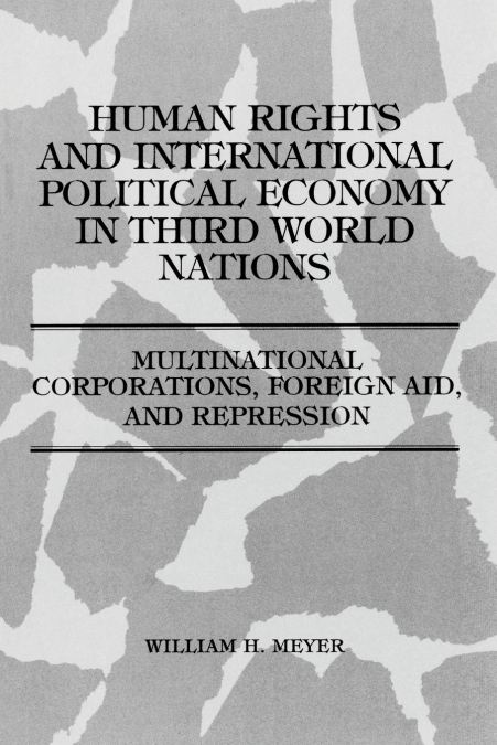 HUMAN RIGHTS AND INTERNATIONAL POLITICAL ECONOMY IN THIRD WO
