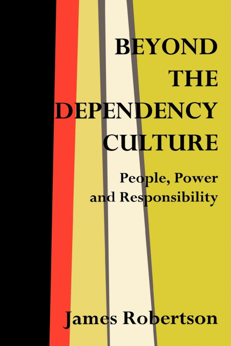 BEYOND THE DEPENDENCY CULTURE