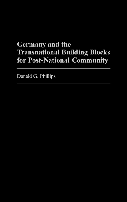 GERMANY AND THE TRANSNATIONAL BUILDING BLOCKS FOR POST-NATIO