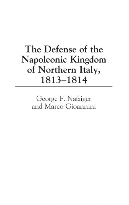THE DEFENSE OF THE NAPOLEONIC KINGDOM OF NORTHERN ITALY, 181