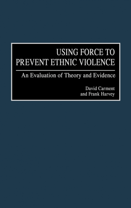 USING FORCE TO PREVENT ETHNIC VIOLENCE